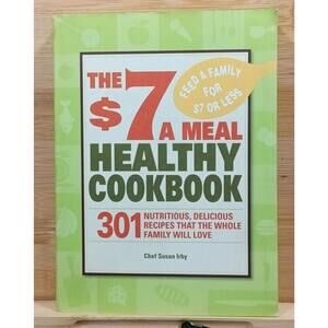 The $7 a Meal Healthy‎ Cookbook by Chef Susan Irby
